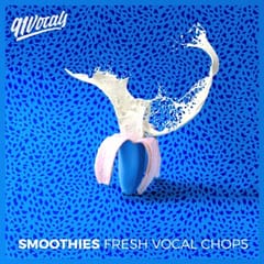 Smoothies - Fresh Vocal Chops