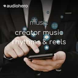 Creator Music Rhythms & Reels
