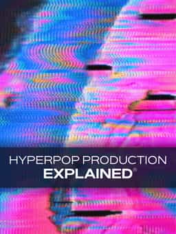HyperPop Production Explained