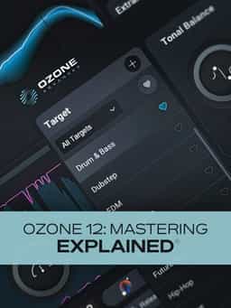 Ozone 12: Mastering Explained
