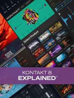 Kontakt 8 Explained