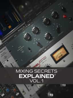 Mixing Secrets Explained Vol. 1
