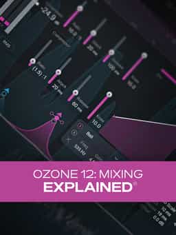 Ozone 12: Mixing Explained