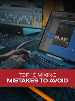 Top 10 Mixing Mistakes to Avoid