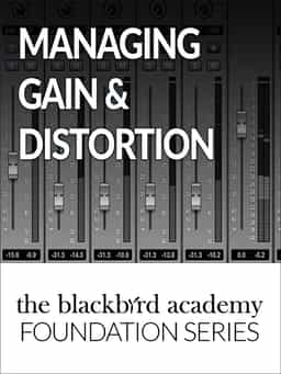 Managing Gain & Distortion
