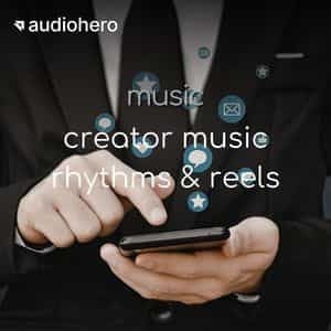 Creator Music Rhythms & Reels